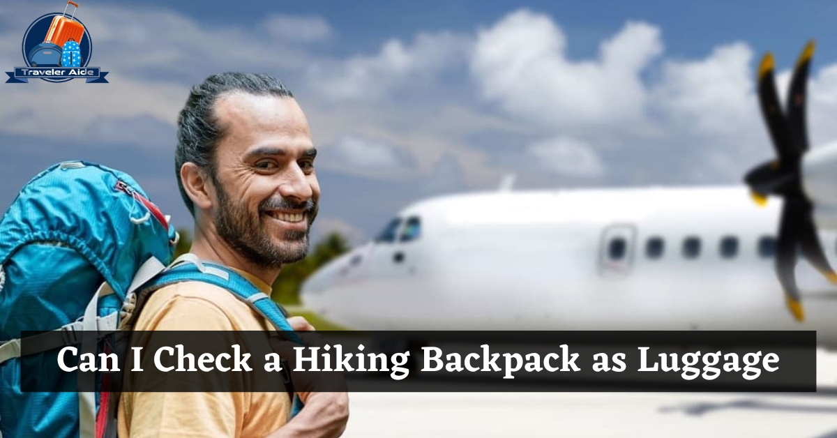 Can I Check a Hiking Backpack as Luggage