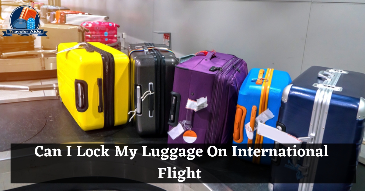 Can I Lock My Luggage On International Flight