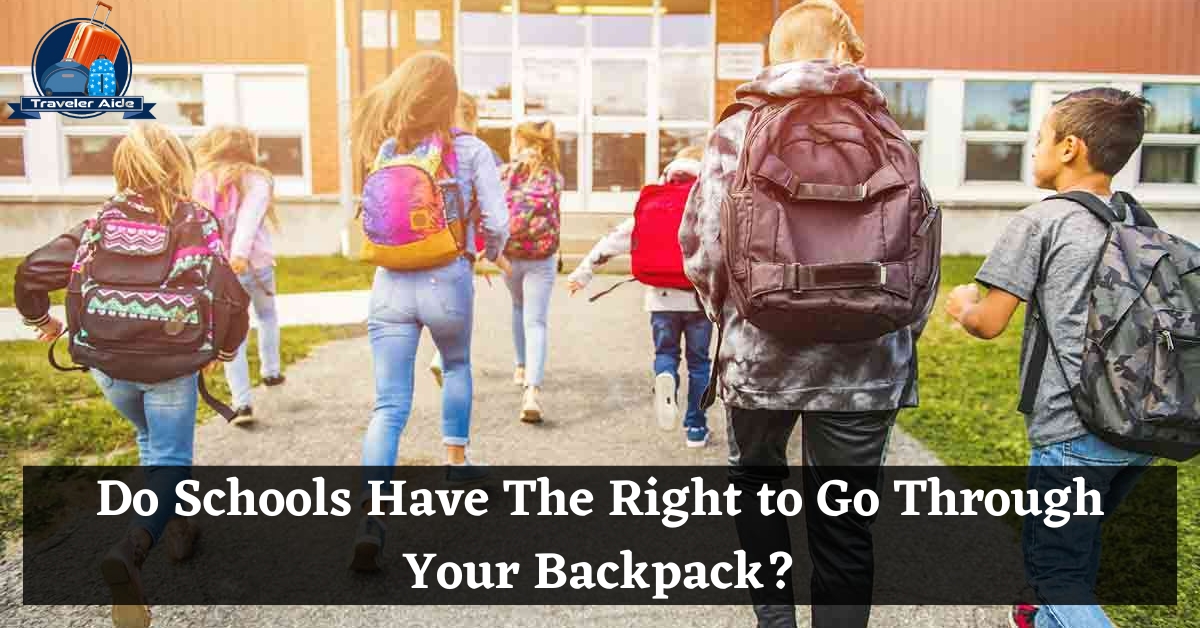 Can Schools Go Through Your Backpack - Best Guide 2023