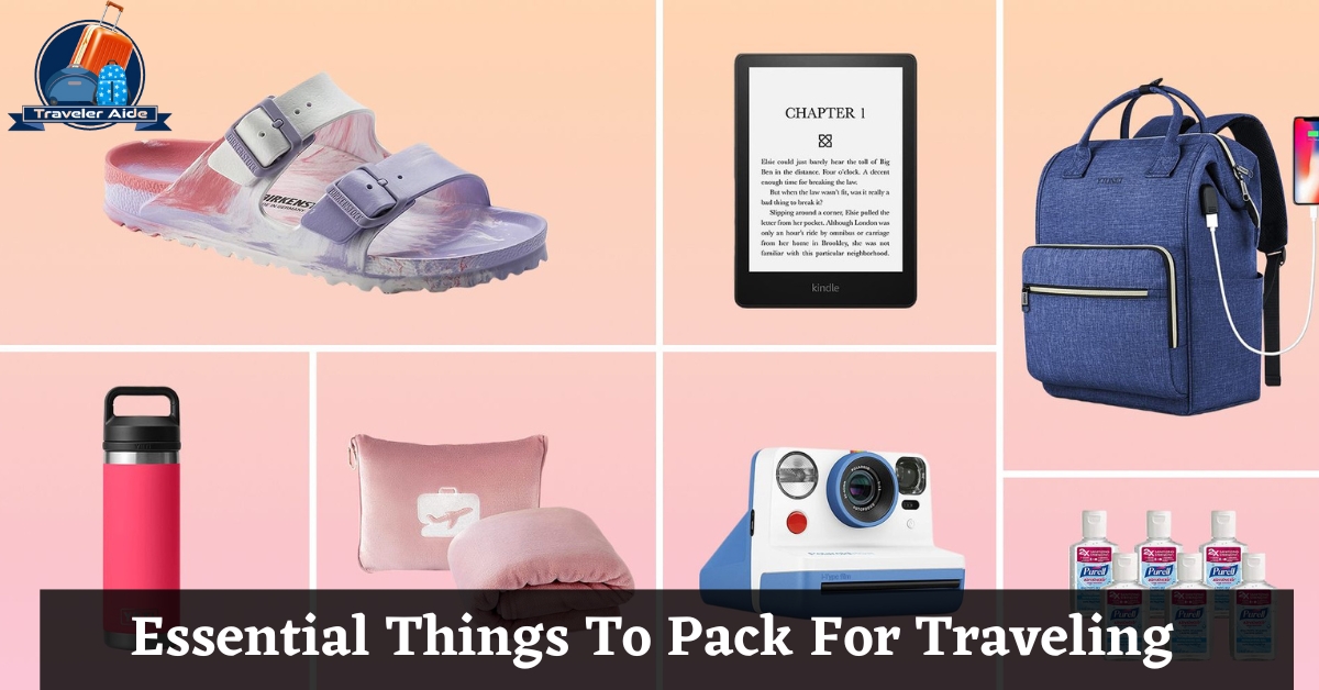 Essential Things To Pack For Traveling