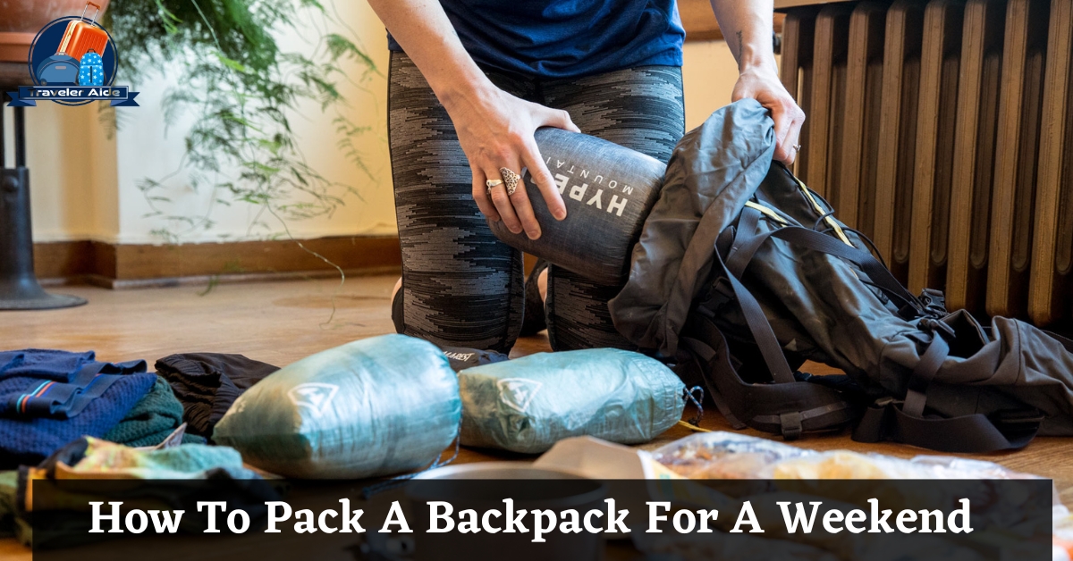 How To Pack A Backpack For A Weekend