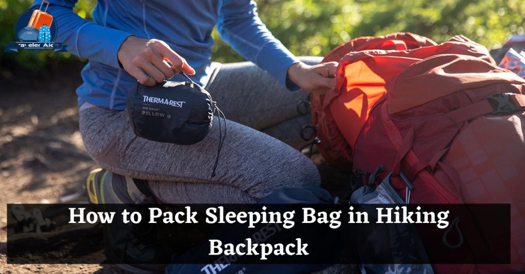 How to Pack Sleeping Bag in Hiking Backpack