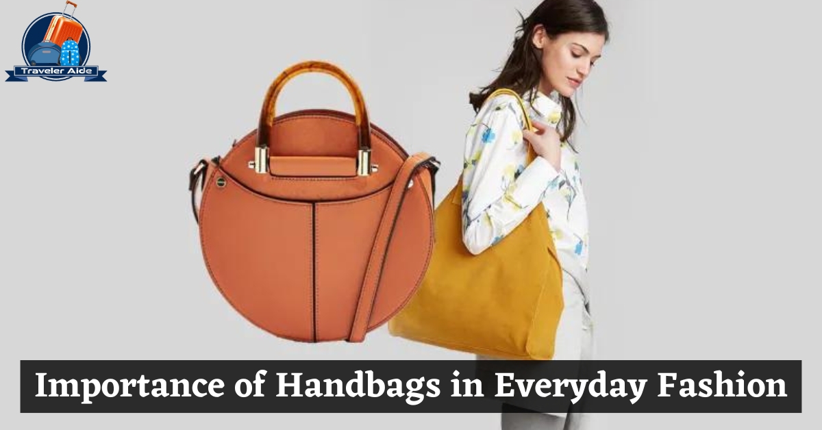 Importance of Handbags in Everyday Fashion