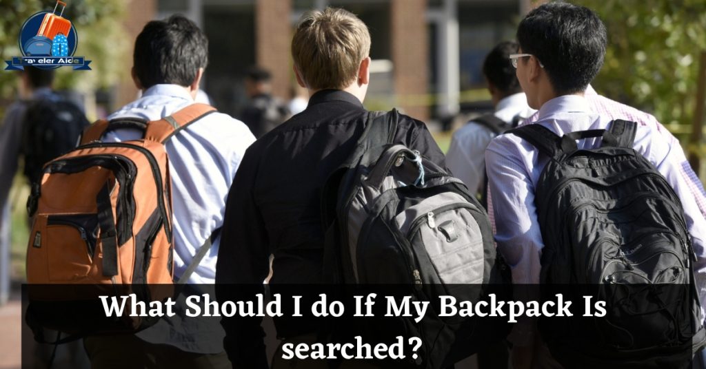 What Should I do If My Backpack Is searched
