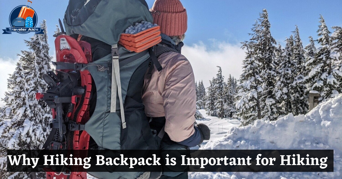 Why Hiking Backpack is Important for Hiking