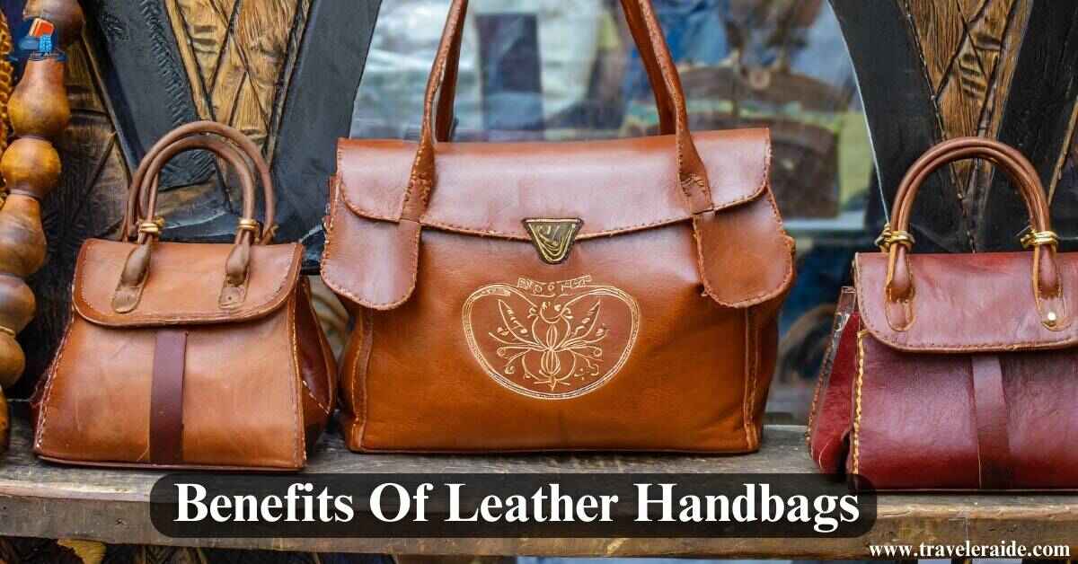 Benefits Of Leather Handbags