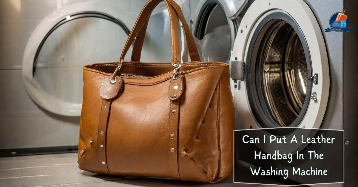Can I Put A Leather Handbag In The Washing Machine