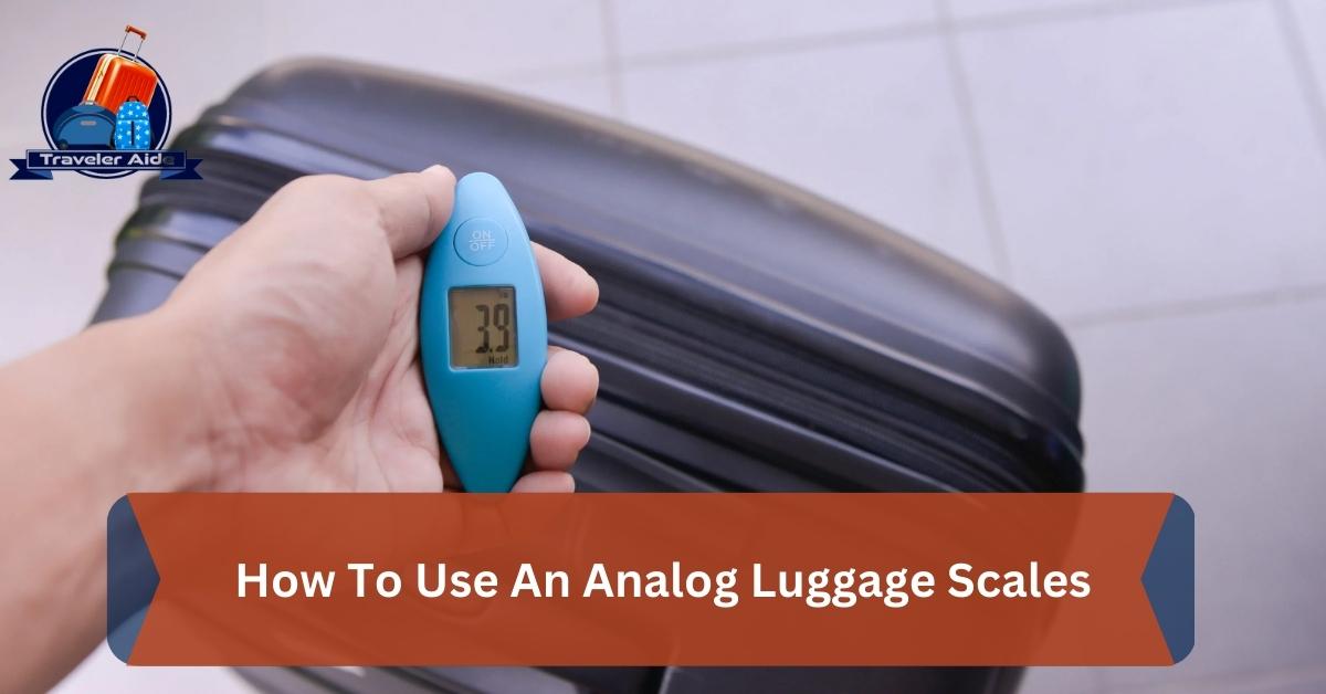 How To Use An Analog Luggage Scales