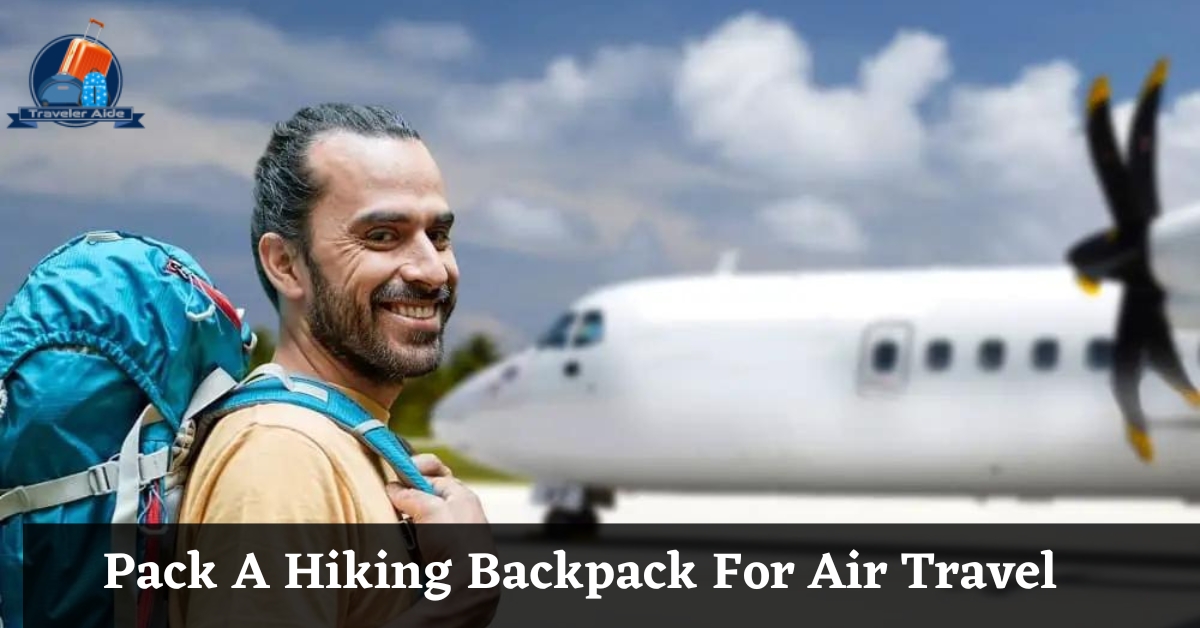 Pack A Hiking Backpack For Air Travel