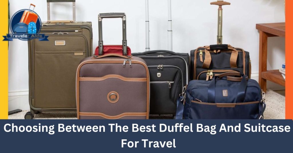 Choosing Between The Best Duffel Bag And Suitcase For Travel