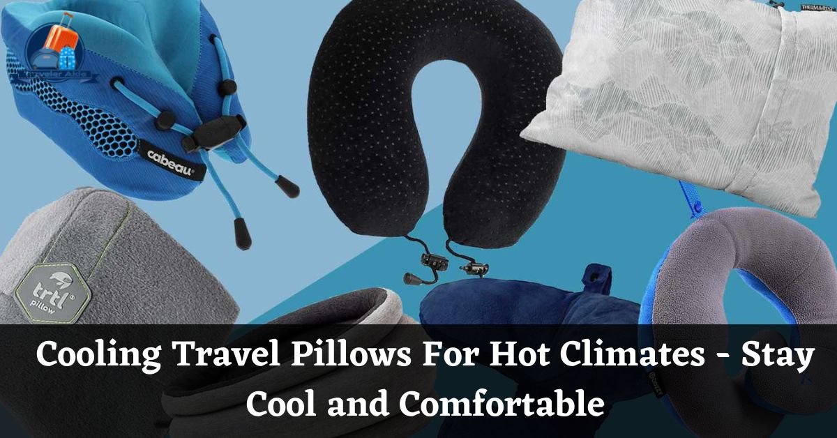Cooling Travel Pillows For Hot Climates - Stay Cool and Comfortable