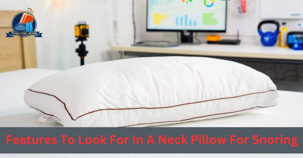 Features To Look For In A Neck Pillow For Snoring