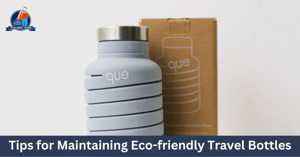 Tips for Maintaining Eco-friendly Travel Bottles