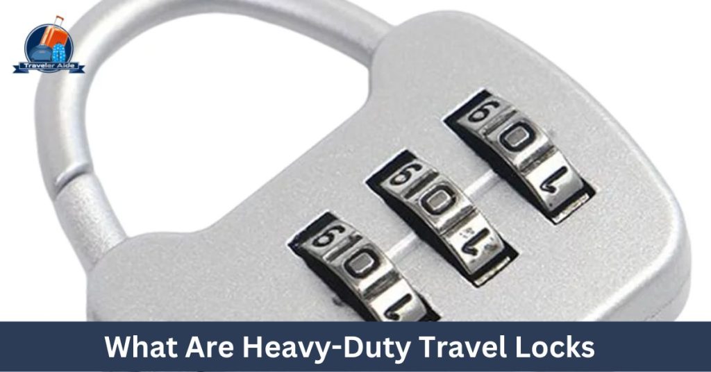 What Are Heavy-Duty Travel Locks