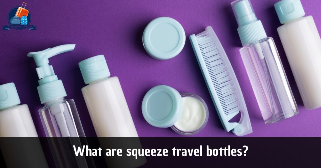 Best Squeeze Travel Bottles For CarryOn [Travel Experts 2023]