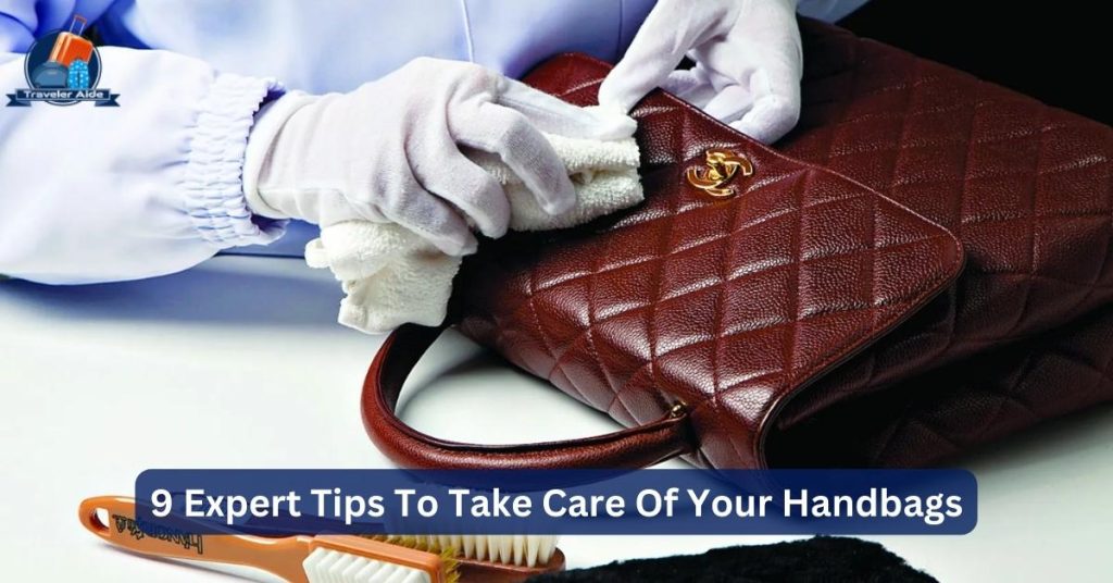 9 Expert Tips To Take Care Of Your Handbags
