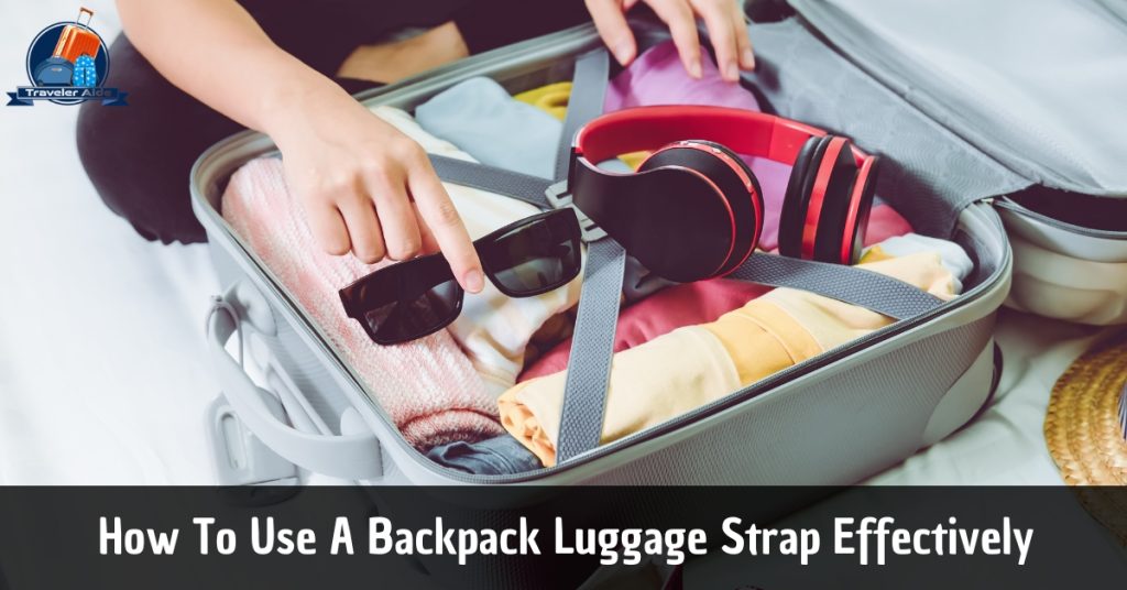 How To Use A Backpack Luggage Strap Effectively
