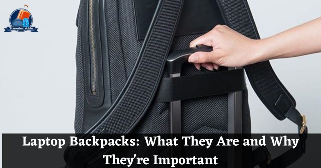Laptop Backpacks What They Are and Why They're Important