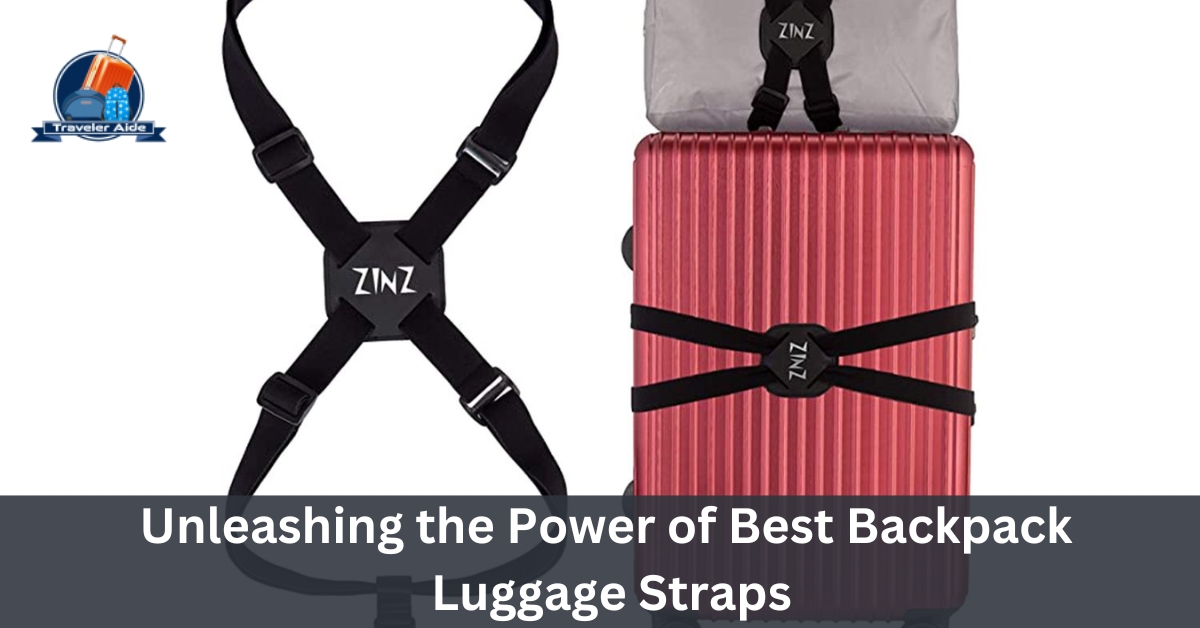 Unleashing the Power of Best Backpack Luggage Straps