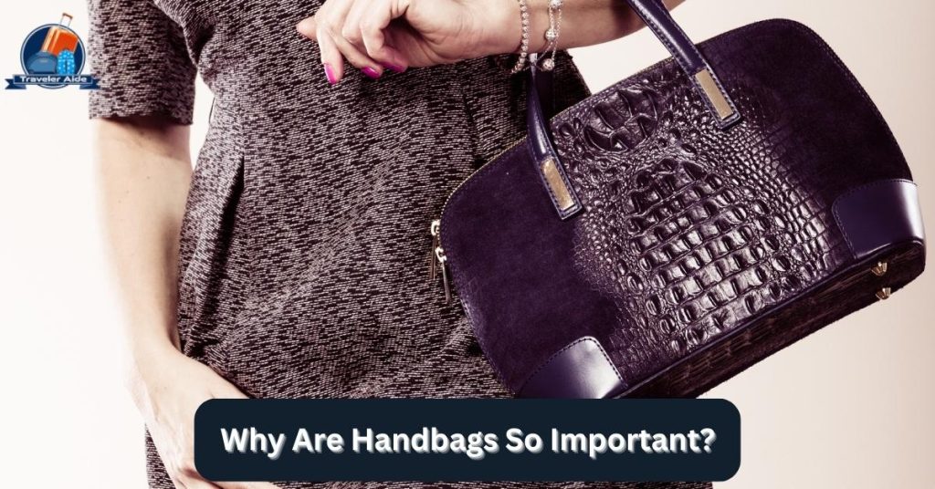 Why Are Handbags So Important