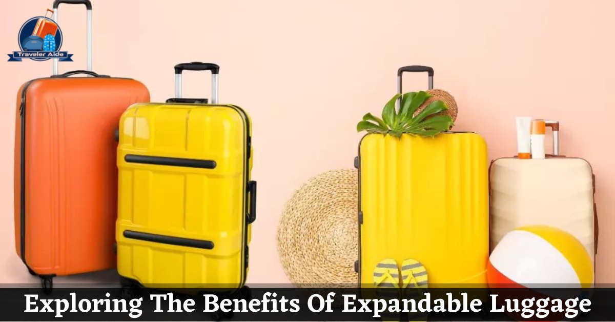 Exploring The Benefits Of Expandable Luggage