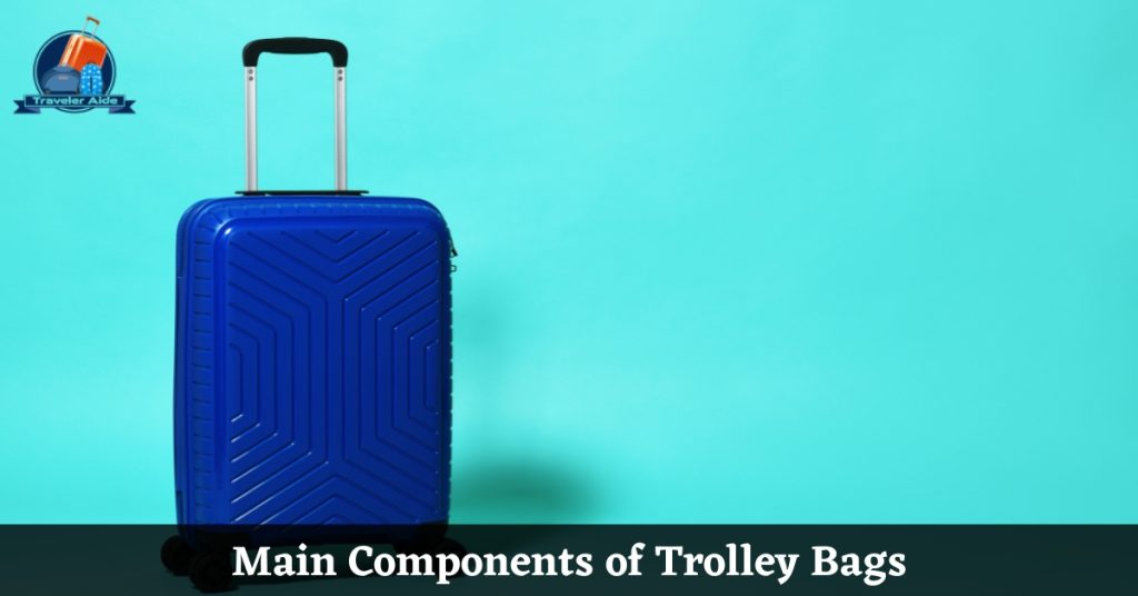 Main Components of Trolley Bags