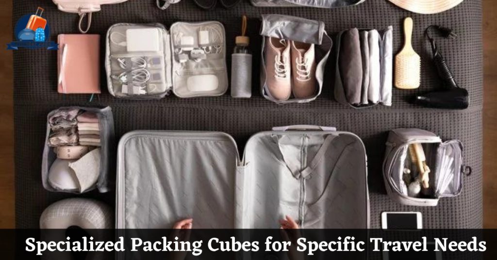 Specialized Packing Cubes for Specific Travel Needs