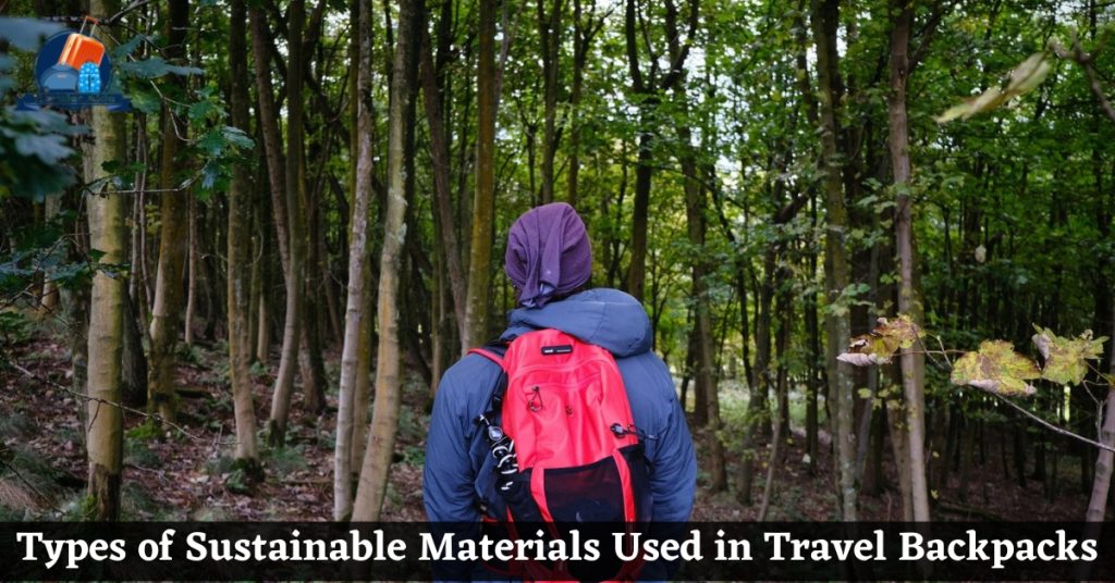 Types of Sustainable Materials Used in Travel Backpacks