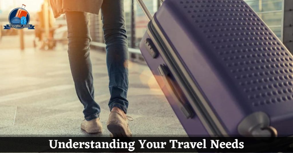 Understanding Your Travel Needs