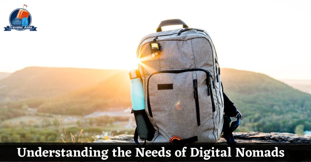 Understanding the Needs of Digital Nomads