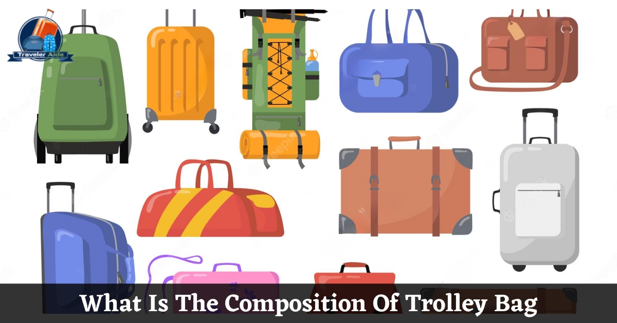 What Is The Composition Of Trolley Bag