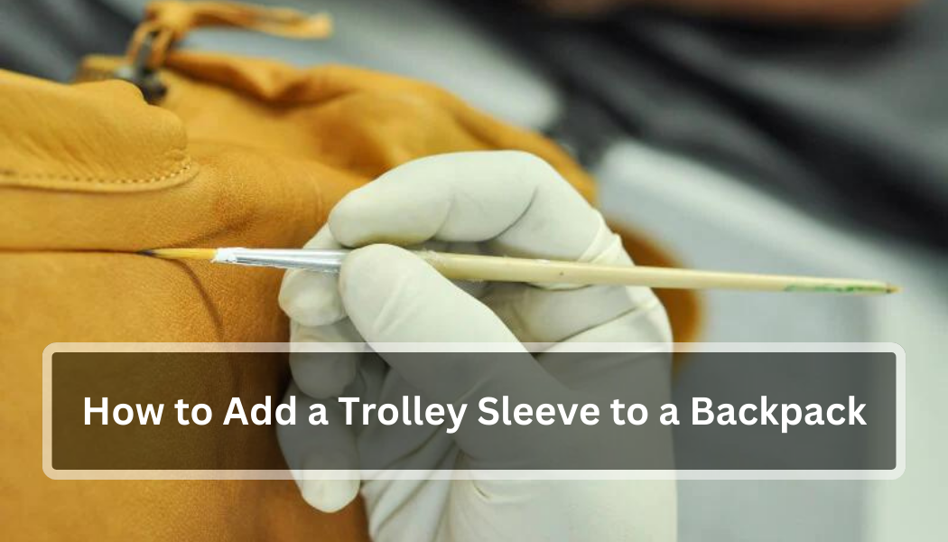 How to Add a Trolley Sleeve to a Backpack