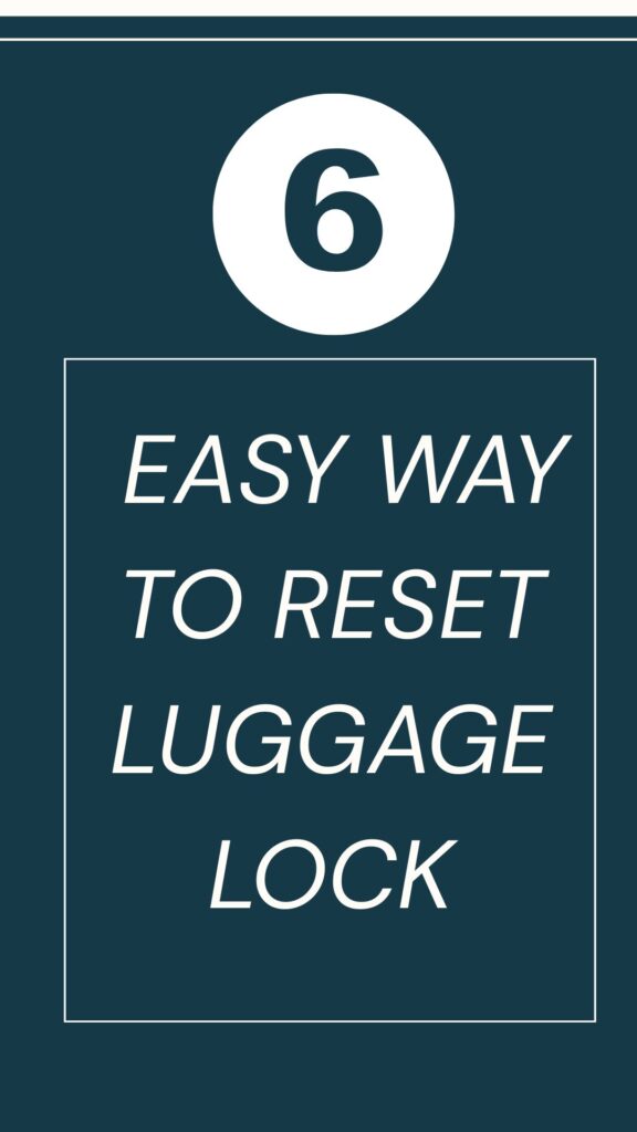 6 Way to Reset Luggage Lock