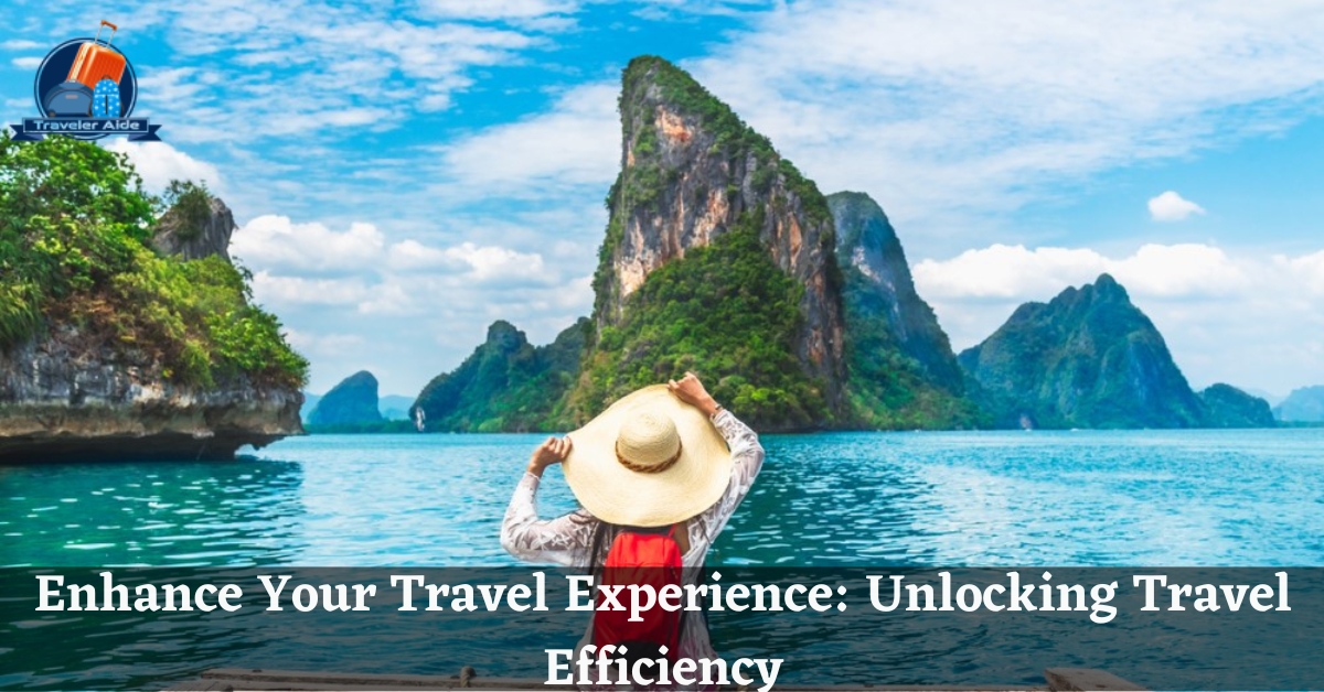 Enhance Your Travel Experience Unlocking Travel Efficiency