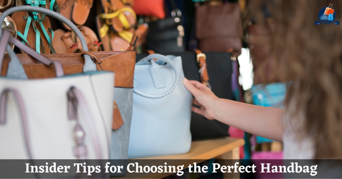 Insider Tips for Choosing the Perfect Handbag