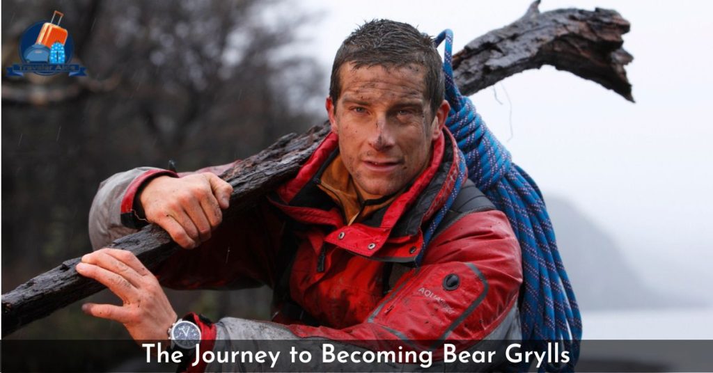 The Journey to Becoming Bear Grylls 