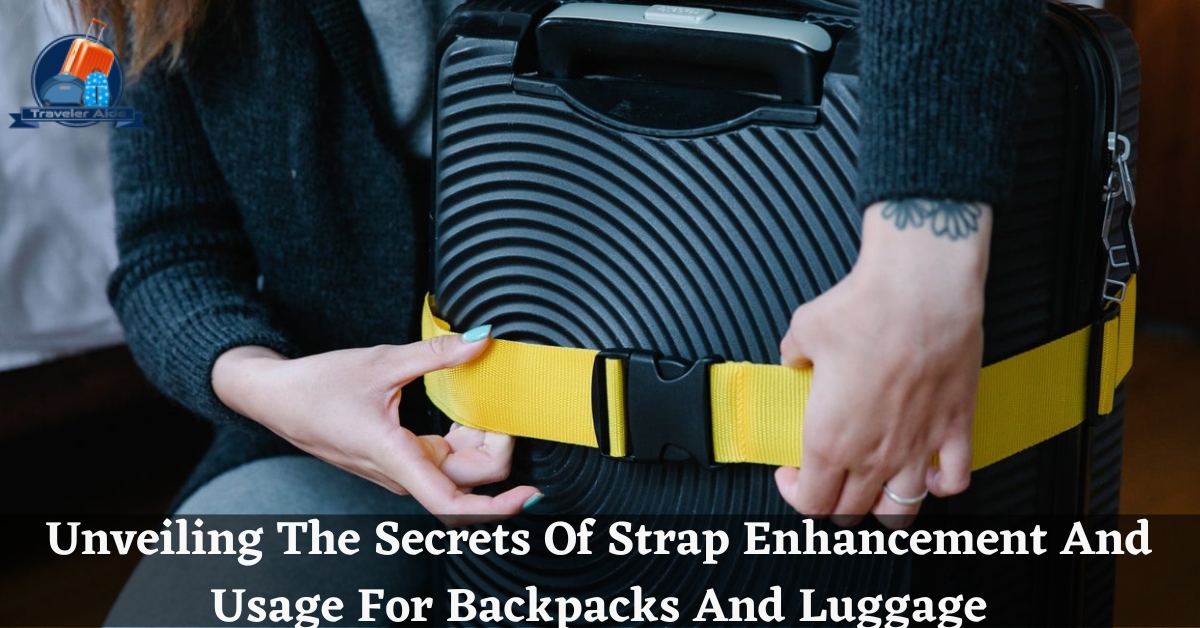 Unveiling The Secrets Of Strap Enhancement And Usage For Backpacks And Luggage