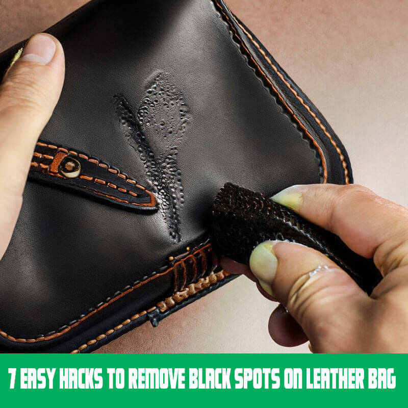 7 Easy Hacks to remove black spots on leather bag