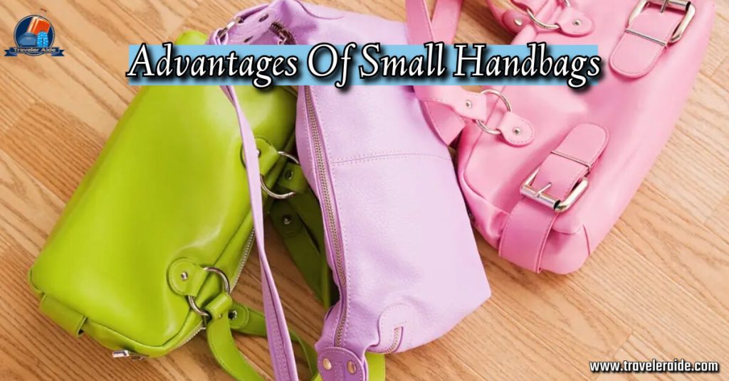 Advantages Of Small Handbags