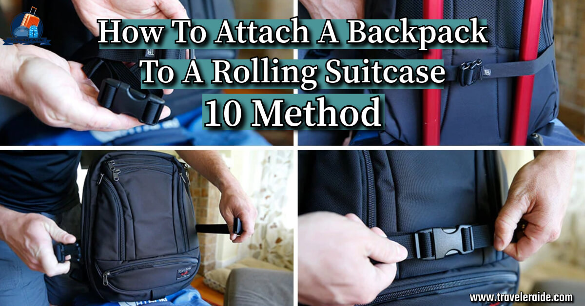 How To Attach A Backpack To A Rolling Suitcase