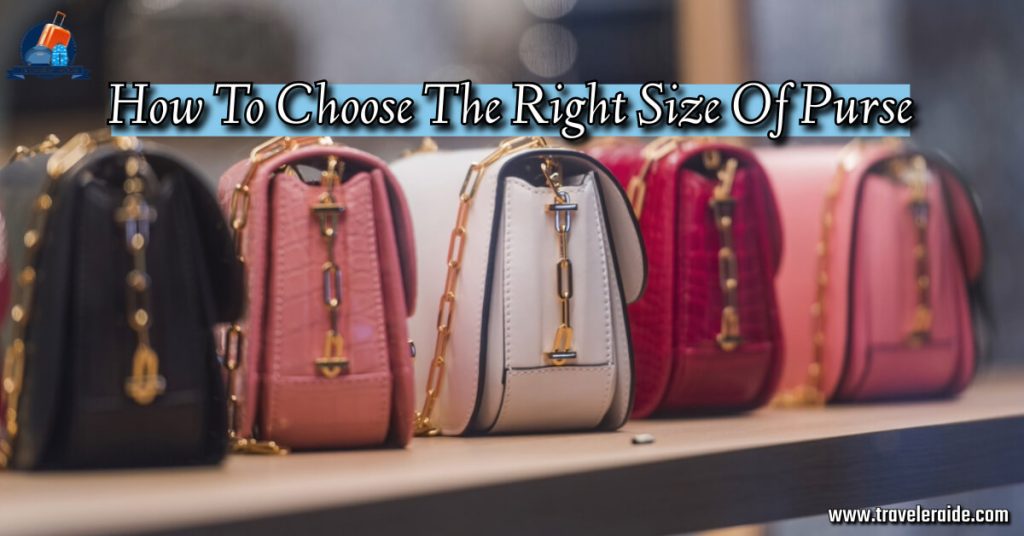 How To Choose The Right Size Of Purse