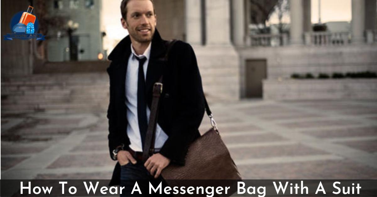 How To Wear A Messenger Bag With A Suit