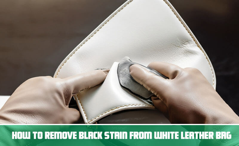 How to remove black stain from white leather bag