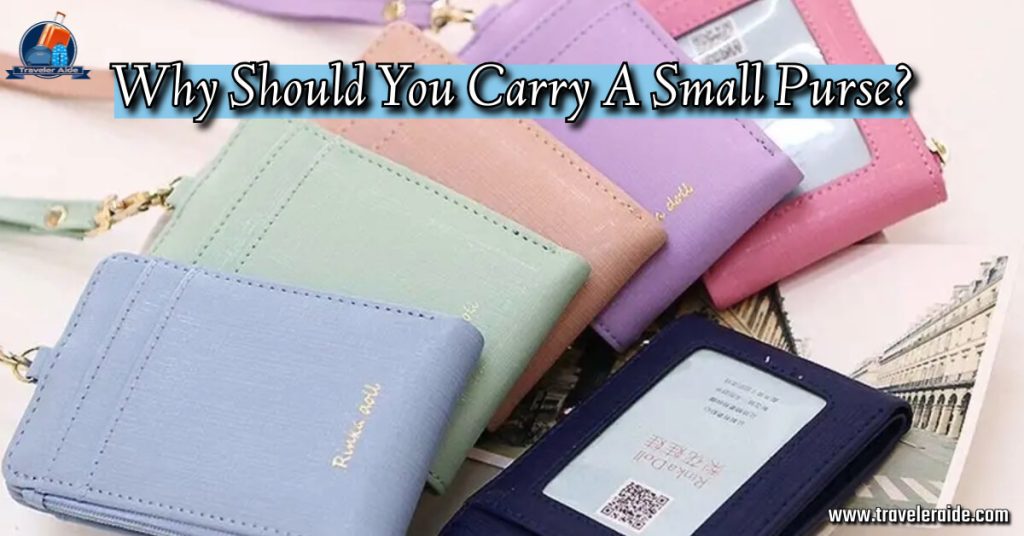Why Should You Carry A Small Purse