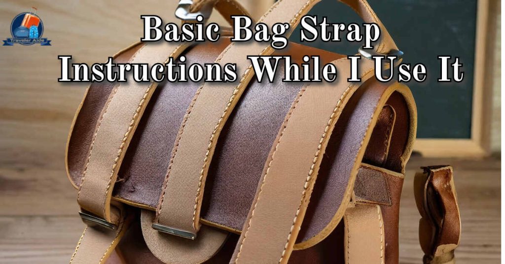 Basic Bag Strap Instructions While I Use It
