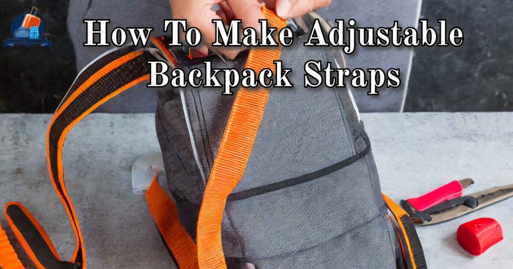 How To Make Adjustable Backpack Straps