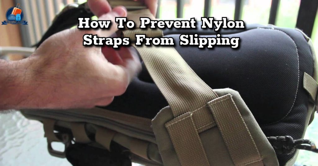 How To Prevent Nylon Straps From Slipping