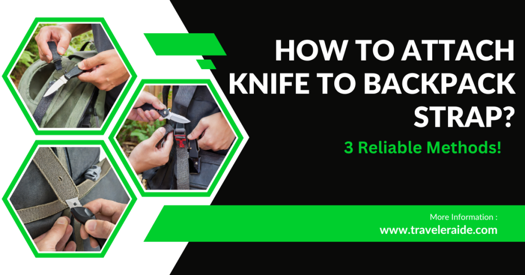 How to Attach Knife to Backpack Strap: 3 Reliable Methods!