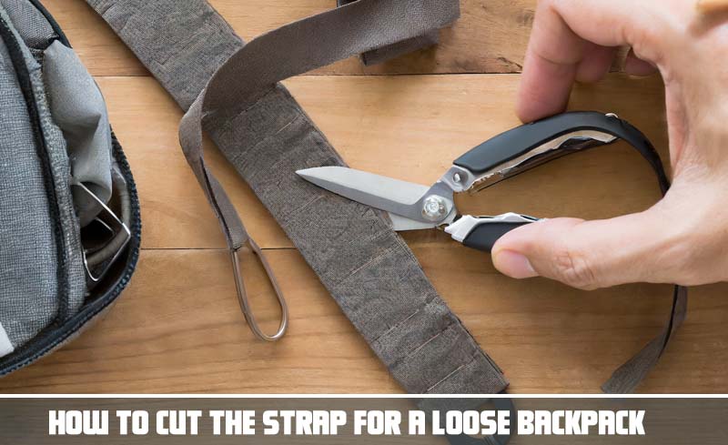 How to Cut the Strap for a Loose Backpack