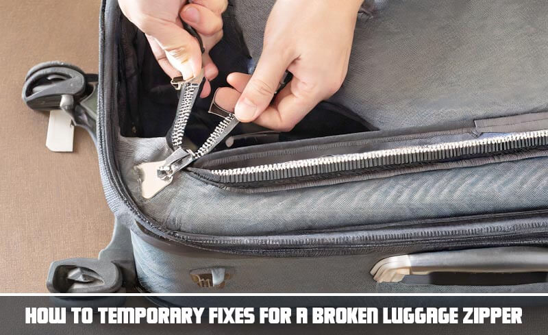 How to Temporary Fixes for a Broken Luggage Zipper